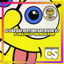 DJ JIKA KAU BERTEMU AKU BEGINI MASHUP