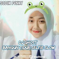 Dj Ghost x Bangun Tidur Selfie Slow