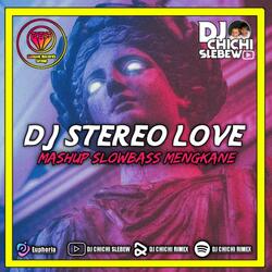 DJ STREO LOVE MASHUP MENGKANE