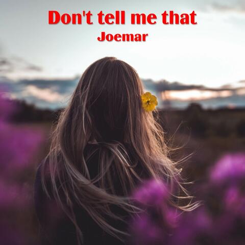 Don't tell me that