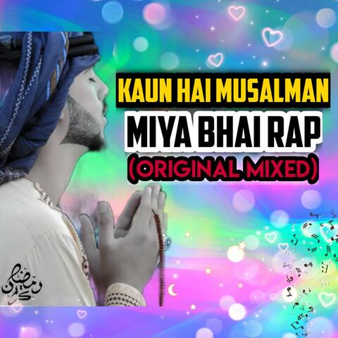 Miya Bhai Rap || Kaun Hai Musalman (Original Mixed)