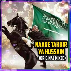 Naare Takbir Ya Hussain (Original Mixed)