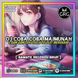DJ COBA COBA MAIMUNAH X GAM GAM TEKI TEKI X TELOLET