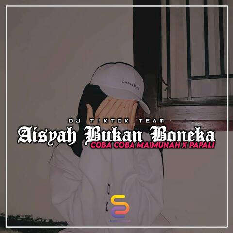 DJ Aisyah Bukan Boneka X Coba Coba Maimunah X Papali