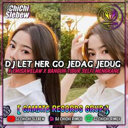 DJ LET HER GO X BANGUNG TIDUR SELFI