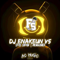 DJ ENAKEUN V5 X STYLE SOPAN | SLOW MENGKANEH