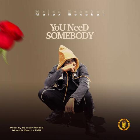 You Need Somebody