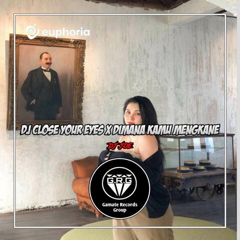 DJ CLOSE YOUR EYES X DIMANA KAMU