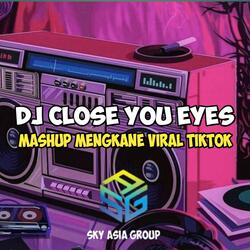 DJ CLOSE YOUR EYES X TELOLET MENGKANE VIRAL TIKTOK