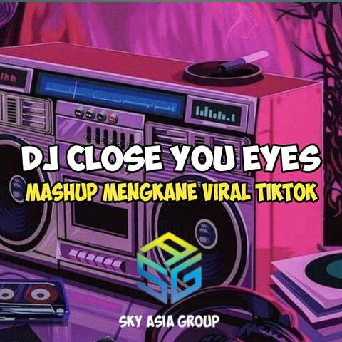 DJ CLOSE YOUR EYES X TELOLET MENGKANE VIRAL TIKTOK