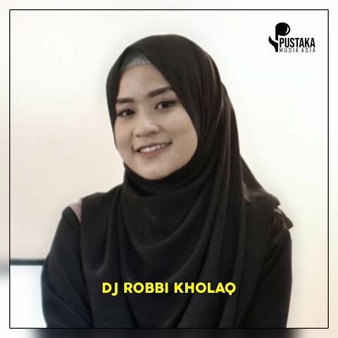DJ SHOLAWAT ROBBI KHOLAQ