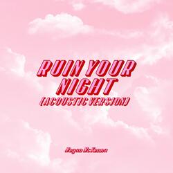 Ruin Your Night