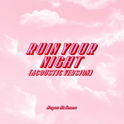 Ruin Your Night