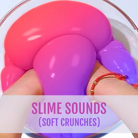 Slime Sounds: Soft Crunches (ASMR)