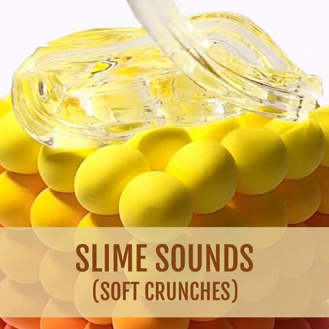 Slime Sounds: Soft Crunches (For Sleep)