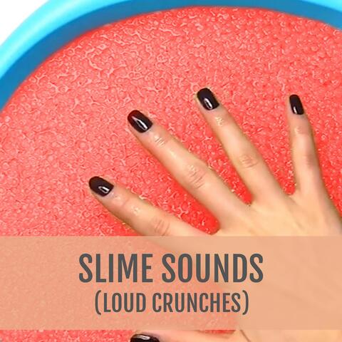 Slime Sounds: Loud Crunches (Sleep Noise)