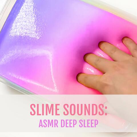 Slime Sounds: ASMR Deep Sleep
