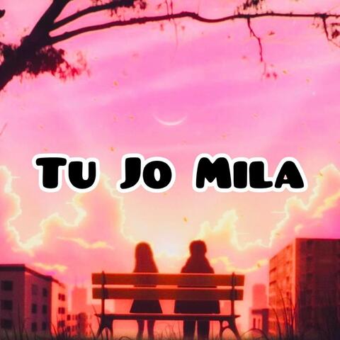 Tu Jo Mila