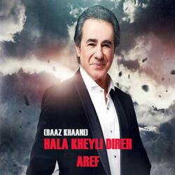 Hala Kheyli Direh