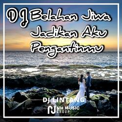 DJ Belahan Jiwa - Jadikan Aku Pengantinmu