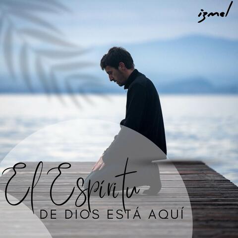 El espíritu de Dios está aquí
