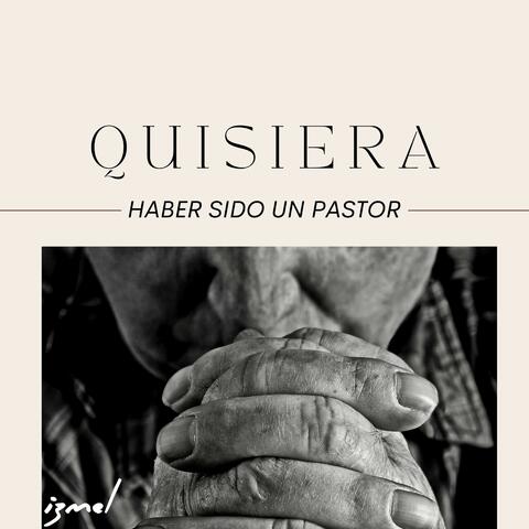 Quisiera haber sido un pastor
