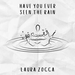 Have You Ever Seen The Rain?