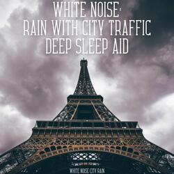 White Noise: Rain with City Traffic - Total Relaxation