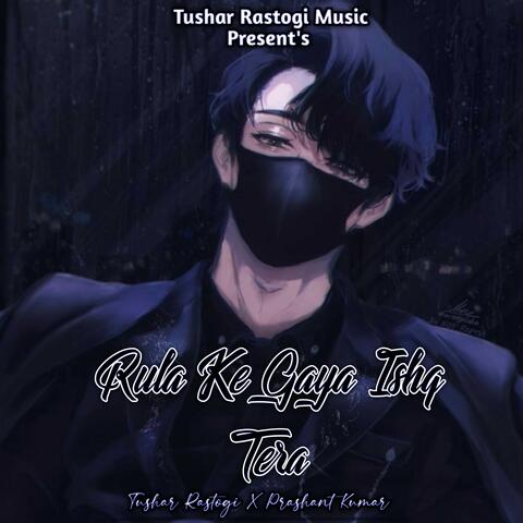 Rula Ke Gaya Ishq Tera