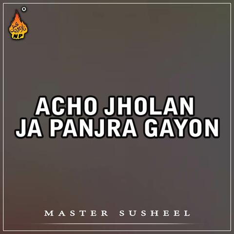 Acho Jholan Ja Panjra Gayon