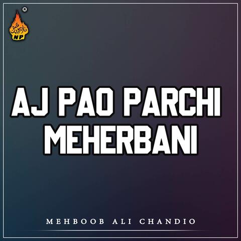 Aj Pao Parchi Meherbani