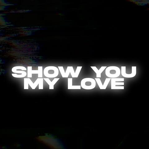 Show you my love
