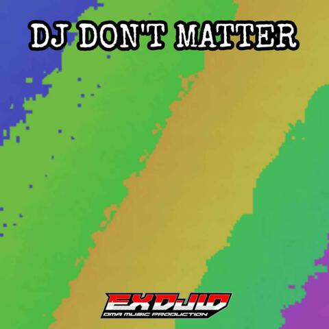DJ DON'T MATTER