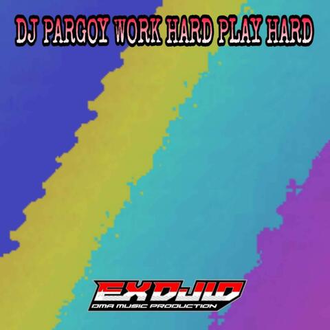 Dj Pargoy Work Hard Play Hard