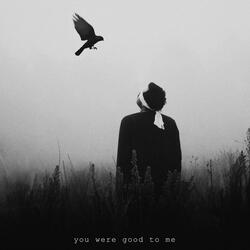 You Were Good to Me