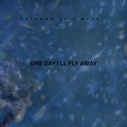 One Day I'll Fly Away