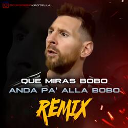 Que Miras Bobo Anda Pa Alla Bobo