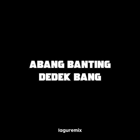 DJ Abang Banting Dedek Bang
