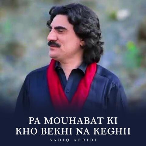 Pa Mouhabat Ki Kho Bekhi Na Keghii