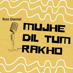 MUJHE DIL TUM RAKHO