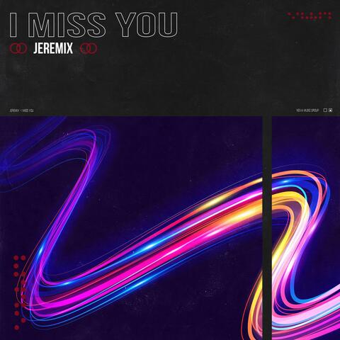 I Miss You