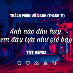 Trách Phận Vô Danh (Thanh Ti) - TNT Remix