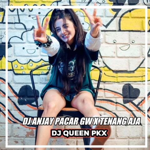 DJ ANJAY PACAR GW X TENANG AJA X KADANG BERNYANYI (FUNGKOT)