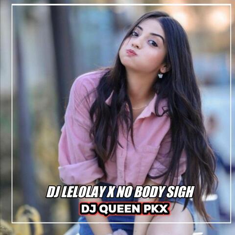 DJ Lelolay X No Body Sigh