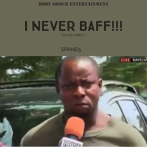 I NEVER BAFF