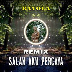DJ SALAH AKU PERCAYA