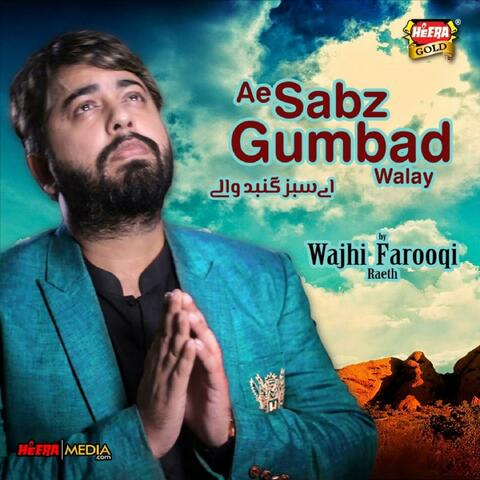 Ae Sabz Gumbad Walay