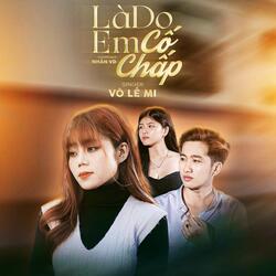 Là Do Em Cố Chấp