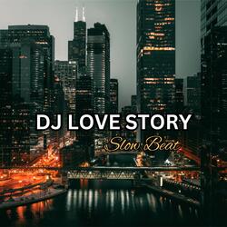 DJ Love Story Slow Beat