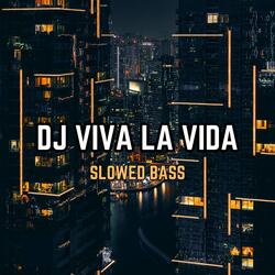 DJ VIVA LA VIDA SLOWED BASS